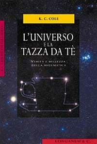 L'universo e la tazza da tè. Verità e bellezza della matematica - K. C. Cole - Libro Longanesi 1999, La lente di Galileo | Libraccio.it
