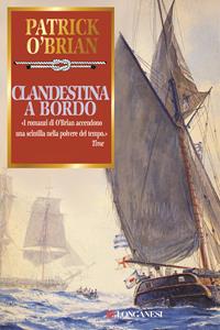 Clandestina a bordo - Patrick O'Brian - Libro Longanesi 2005, La Gaja scienza | Libraccio.it