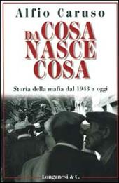 Da cosa nasce cosa. Storia della mafia dal 1943 a oggi