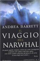 Il viaggio del Narwhal - Andrea Barrett - Libro Longanesi 2000, La Gaja scienza | Libraccio.it