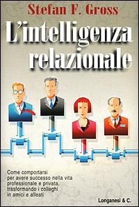 L' intelligenza relazionale - Stefan F. Gross - Libro Longanesi 2001, La vostra via. Grandi guide | Libraccio.it