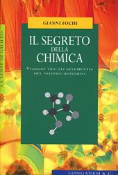 Il segreto della chimica. Viaggio tra gli «elementi» del nostro universo