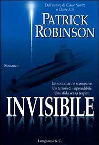 Invisibile - Patrick Robinson - Libro Longanesi 1999, I grandi libri d'azione | Libraccio.it