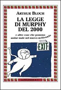 La legge di Murphy del 2000 - Arthur Bloch - Libro Longanesi 1999, La piccola Gaja scienza | Libraccio.it