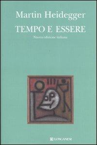 Tempo e essere - Martin Heidegger - Libro Longanesi 2007, Il Cammeo | Libraccio.it