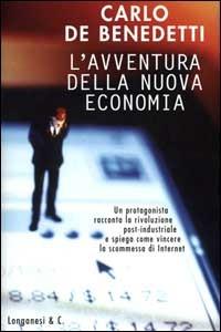 L' avventura della nuova economia - Carlo De Benedetti - Libro Longanesi 2000, Il Cammeo | Libraccio.it