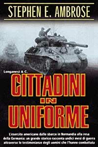 Cittadini in uniforme - Stephen E. Ambrose - Libro Longanesi 1999, I grandi libri d'azione | Libraccio.it