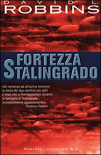 Fortezza Stalingrado - David L. Robbins - Libro Longanesi 2001, I grandi libri d'azione | Libraccio.it
