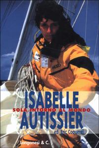 Sola intorno al mondo - Isabelle Autissier, Eric Coquerel - Libro Longanesi 2001, Il Cammeo | Libraccio.it