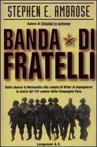 Banda di fratelli - Stephen E. Ambrose - Libro Longanesi 2000, I grandi libri d'azione | Libraccio.it