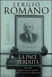 La pace perduta 1989-2000. Il grande disordine mondiale: guerre e crisi nel terzo dopoguerra