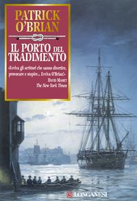 Il porto del tradimento - Patrick O'Brian - Libro Longanesi 2000, La Gaja scienza | Libraccio.it