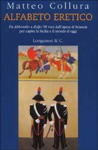 Alfabeto eretico - Matteo Collura - Libro Longanesi 2002, Il Cammeo | Libraccio.it