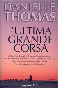 L' ultima grande corsa - Danielle Thomas - Libro Longanesi 2001, La Gaja scienza | Libraccio.it