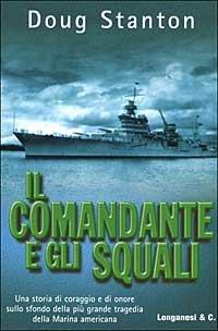Il comandante e gli squali - Doug Stanton - Libro Longanesi 2003, I grandi libri d'azione | Libraccio.it
