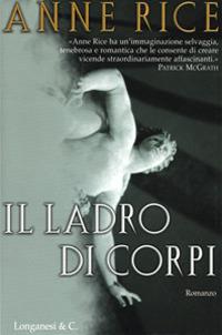 Il ladro di corpi - Anne Rice - Libro Longanesi 2001, La Gaja scienza | Libraccio.it