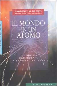 Il mondo in un atomo - Lawrence M. Krauss - Libro Longanesi 2003, La lente di Galileo | Libraccio.it