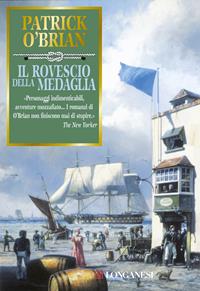 Il rovescio della medaglia - Patrick O'Brian - Libro Longanesi 2001, La Gaja scienza | Libraccio.it