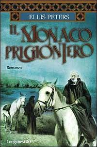 Il monaco prigioniero - Ellis Peters - Libro Longanesi 2002, La Gaja scienza | Libraccio.it