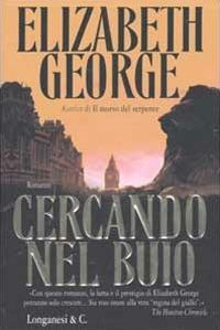 Cercando nel buio - Elizabeth George - Libro Longanesi 2002, La Gaja scienza | Libraccio.it