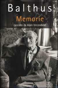 Memorie - Balthus - Libro Longanesi 2001, Il Cammeo | Libraccio.it