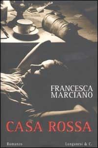 Casa Rossa - Francesca Marciano - Libro Longanesi 2003, La Gaja scienza | Libraccio.it