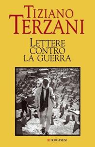 Lettere contro la guerra - Tiziano Terzani - Libro Longanesi 2002, Nuovo Cammeo | Libraccio.it