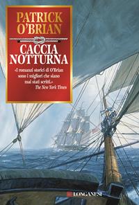 Caccia notturna - Patrick O'Brian - Libro Longanesi 2004, La Gaja scienza | Libraccio.it