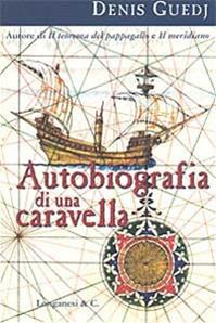 Autobiografia di una caravella - Denis Guedj - Libro Longanesi 2002, La Gaja scienza | Libraccio.it