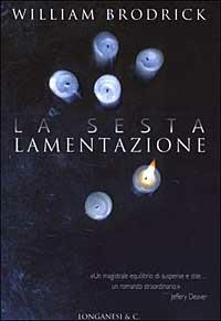 La sesta lamentazione - William Brodrick - Libro Longanesi 2003, La Gaja scienza | Libraccio.it