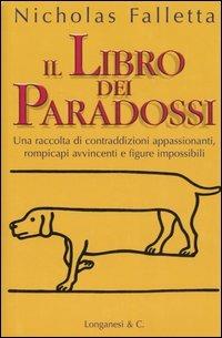 Il libro dei paradossi - Nicholas Falletta - Libro Longanesi 2002, Il Cammeo | Libraccio.it