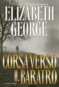 Corsa verso il baratro - Elizabeth George - Libro Longanesi 2008, La Gaja scienza | Libraccio.it