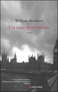 Un caso dimenticato - William Brodrick - Libro Longanesi 2008, La Gaja scienza | Libraccio.it