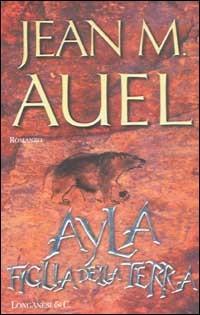 Ayla, figlia della terra - Jean M. Auel - Libro Longanesi 2002, La Gaja scienza | Libraccio.it