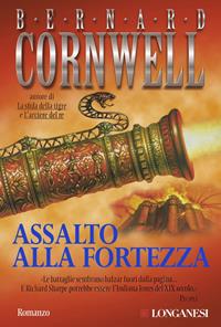 Assalto alla fortezza - Bernard Cornwell - Libro Longanesi 2003, La Gaja scienza | Libraccio.it