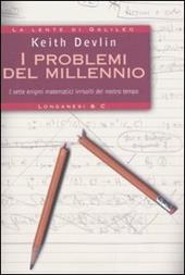I problemi del millennio. I sette enigmi matematici irrisolti del nostro tempo