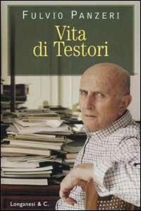 Vita di Testori - Fulvio Panzeri - Libro Longanesi 2003, Il Cammeo | Libraccio.it