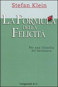 La formula della felicità - Stefan Klein - Libro Longanesi 2003, Il Cammeo | Libraccio.it