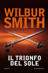 Il trionfo del sole - Wilbur Smith - Libro Longanesi 2005, La Gaja scienza | Libraccio.it