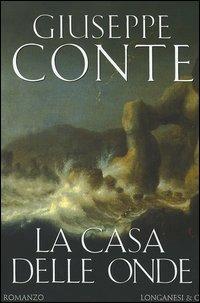La casa delle onde - Giuseppe Conte - Libro Longanesi 2005, La Gaja scienza | Libraccio.it
