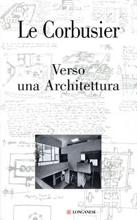Verso una Architettura. Ediz. illustrata - Le Corbusier - Libro Longanesi 2003, I grandi libri | Libraccio.it