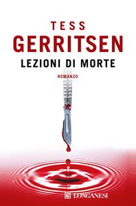 Lezioni di morte - Tess Gerritsen - Libro Longanesi 2004, La Gaja scienza | Libraccio.it