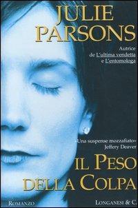 Il peso della colpa - Julie Parsons - Libro Longanesi 2004, La Gaja scienza | Libraccio.it