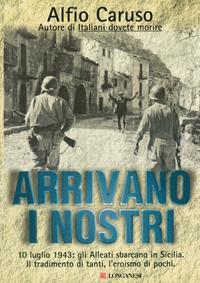 Arrivano i nostri - Alfio Caruso - Libro Longanesi 2004, Il Cammeo | Libraccio.it