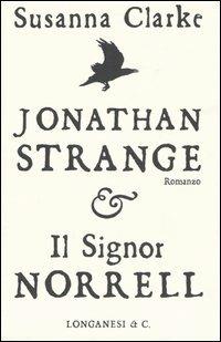 Jonathan Strange & il Signor Norrell (copertina bianca) - Susanna Clarke - Libro Longanesi 2005, La Gaja scienza | Libraccio.it