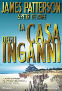 La casa degli inganni - James Patterson, Peter de Jonge - Libro Longanesi 2004, La Gaja scienza | Libraccio.it