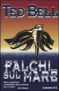 Falchi sul mare - Ted Bell - Libro Longanesi 2004, La Gaja scienza | Libraccio.it