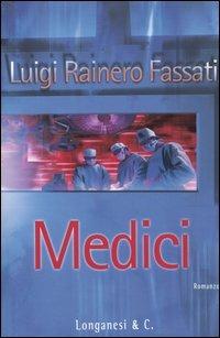 Medici - Luigi Rainero Fassati - Libro Longanesi 2004, La Gaja scienza | Libraccio.it