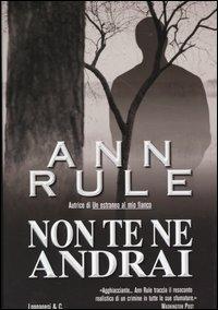 Non te ne andrai - Ann Rule - Libro Longanesi 2004, Il Cammeo | Libraccio.it