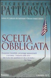 Scelta obbligata - Richard N. Patterson - Libro Longanesi 2004, La Gaja scienza | Libraccio.it